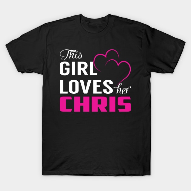 This Girl Loves Her CHRIS T-Shirt by TamekiaLuczakmv